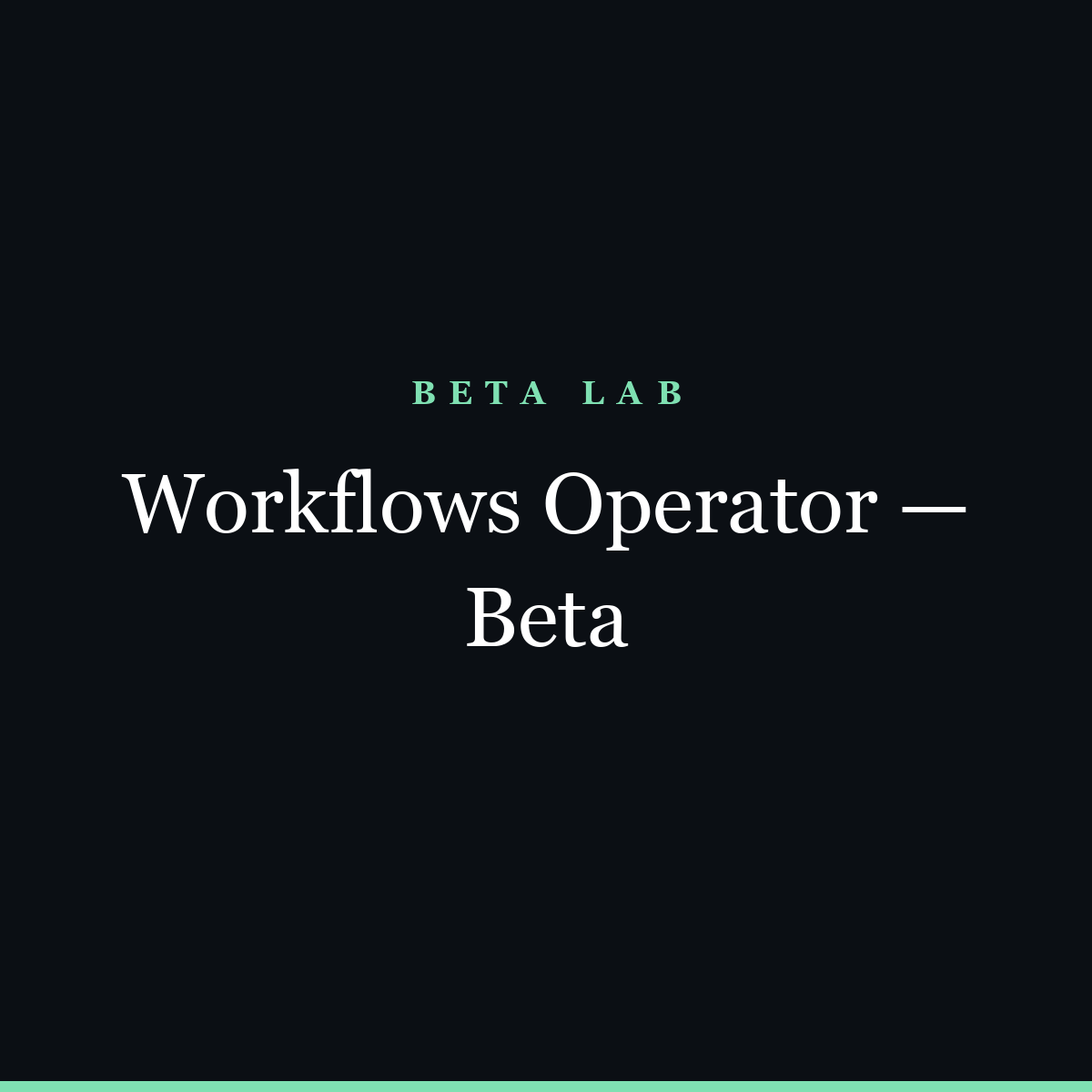 Workflows Operator — Beta